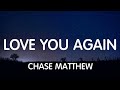 Chase Matthew - Love You Again (Lyrics) New Song