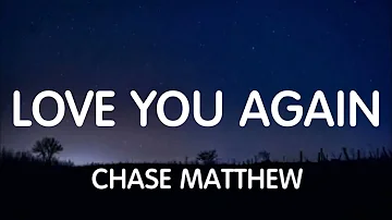 Chase Matthew - Love You Again (Lyrics) New Song