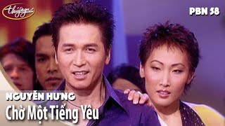 Video voorbeeld van "PBN 58 | Nguyễn Hưng - Chờ Một Tiếng Yêu"