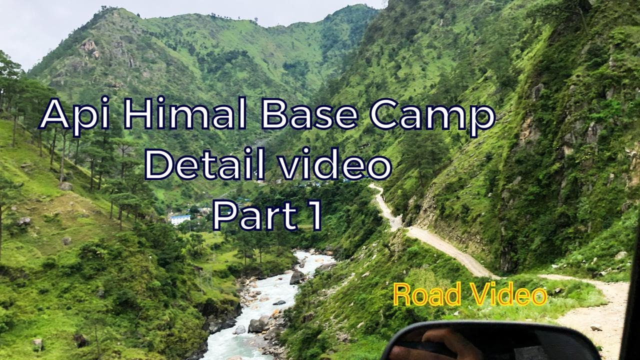 Part 1- Ultimate Guide to Api Himal Base Camp Trek / Road Travel ...