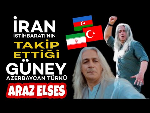 İran'ın takip ettiği Güney Azerbaycan Türkü: Araz Elses