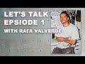 Let&#39;s Talk Episode 1 With Rafa Valverde