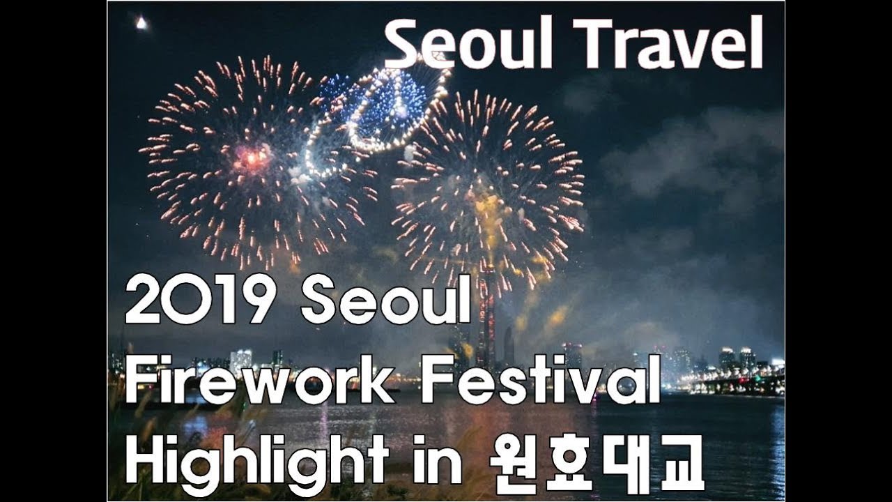 Seoul Fireworks Festival 2019 Highlights in Wonhyo Bridge