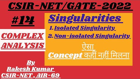 Singularities|| Complex Analysis ||CSIR-NET/GATE-2022 ||BY:RAKESH KUMAR