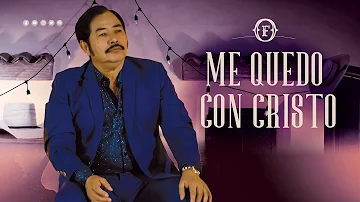 Me Quedo Con Cristo (Video Oficial) - Francisco Orantes