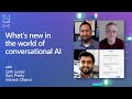 What's new in the world of conversational AI