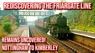 The Derby Friargate Line Rediscovered  Nottingham to Kimberley