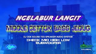 DJ NGELABUR LANGIT BASS JEDUG MIDDLE CETTOK
