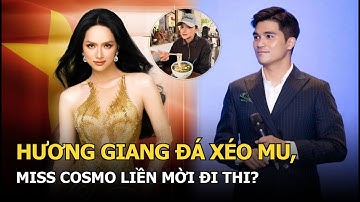 Hương Giang đá xéo MU, Miss Cosmo liền mời đi thi?