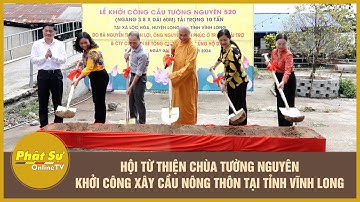 Hội từ thiện chùa Tường Nguyên khởi công xây cầu nông thôn tại tỉnh Vĩnh Long