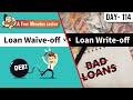 Loan Write Offs: Why Banks do it? II Nov 25, 2022