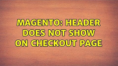 Magento: Header does not show on checkout page