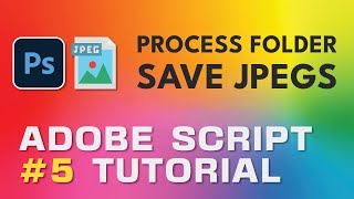 Adobe Script Tutorial 5 Photoshop Process Folder and Save JPEGs Profile