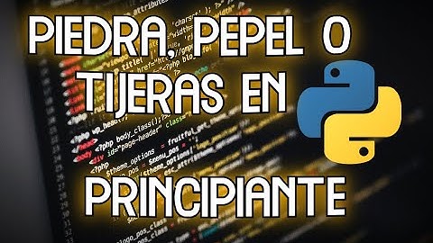 Programar JUEGO PIEDRA, PAPEL O TIJERAS en PYTHON - Ejercicio de Practica 2