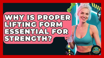 Why Is Proper Lifting Form Essential For Strength? - High Energy Training Hub