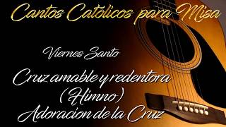 Video thumbnail of "VIERNES SANTO - CRUZ AMABLE Y REDENTORA (ADORACIÓN DE LA CRUZ)"