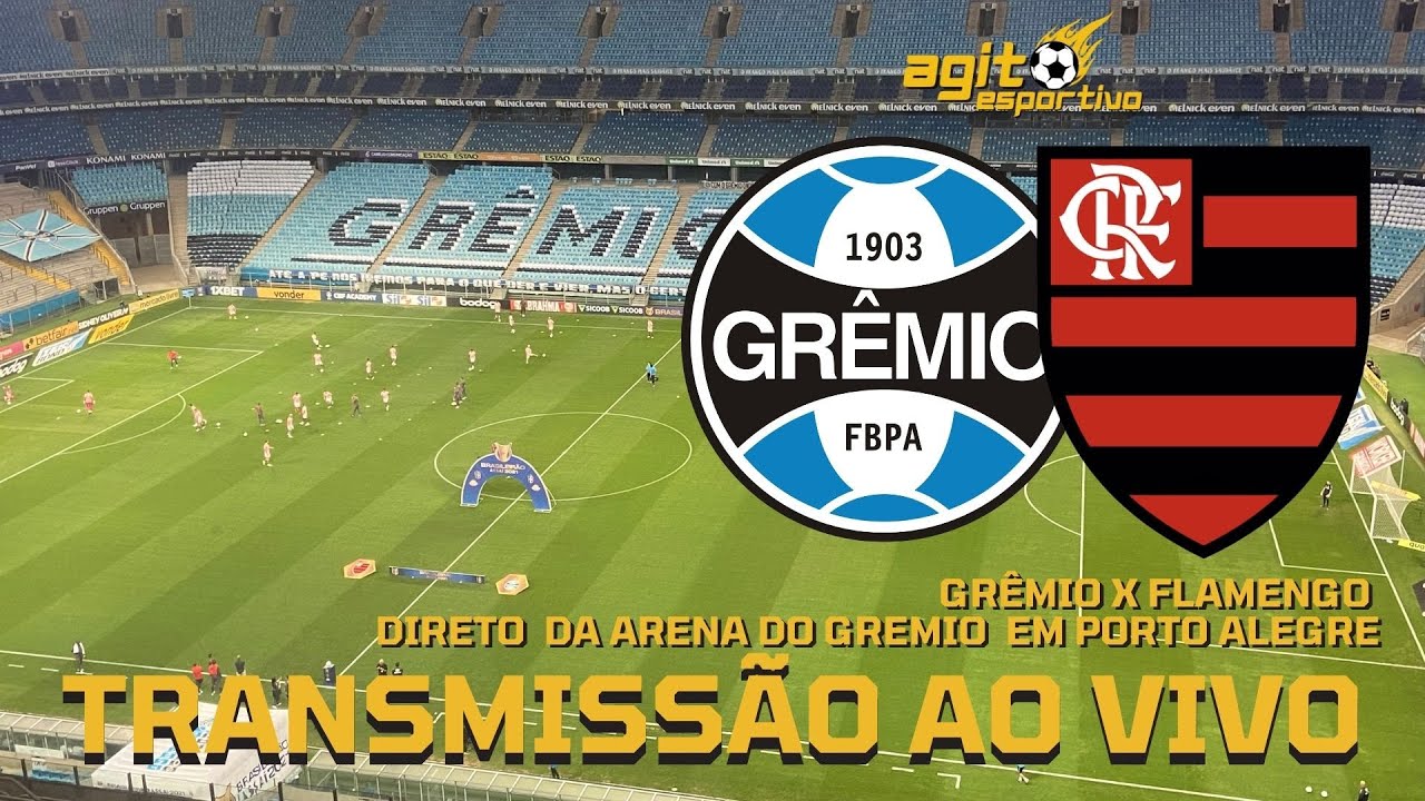 FLAMENGO X GRÊMIO TRANSMISSÃO AO VIVO DIRETO DA ARENA DO GRÊMIO