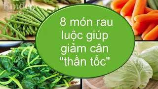 8 món rau luộc giúp bạn gái giảm cân THẦN TỐC