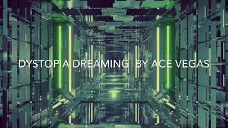 Dystopian Dreaming, Ace Vegas -short meditation, escape, relax, sleep