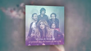 La Oreja de Van Gogh - El Primer Día Del Resto de Mi Vida (Letra) | Versión Estudio