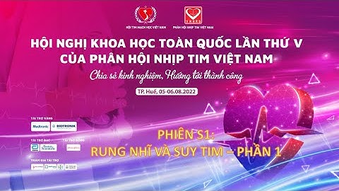 Phiên 1 (S1): RUNG NHĨ VÀ SUY TIM - PHẦN 1