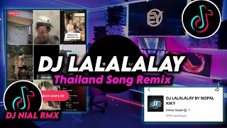 DJ La La La Lay Thai Song Remix Viral Tiktok Terbaru 2023 Full Bass