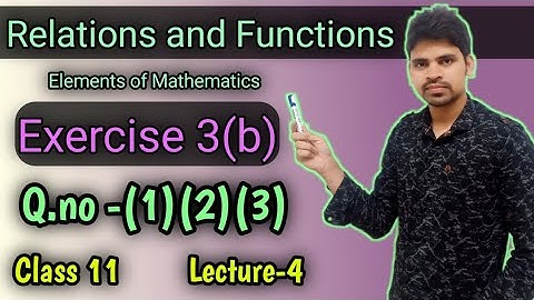 Relations and functions Exercise 3b ||Question Number 1 to 3 ||Elements of mathematics class 11 ||