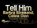 Barbra Streisand, Céline Dion - Tell Him (Karaoke Version)