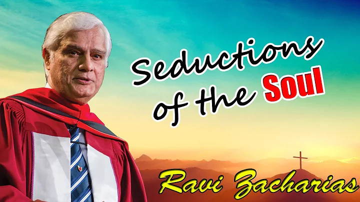 Ravi Zacharias | Seductions of the Soul - Ravi Zacharias 2017