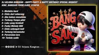 DJ ARJUNA KANGEAN - CINTA DARI SEBERANG HAPPY BIRTHDAY KING_BANGSAR FROM OJIEE_SYAIFUL TERBARU 2025