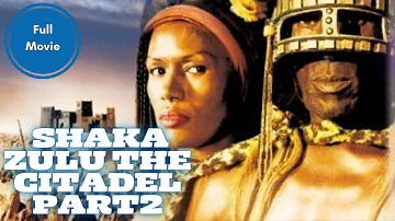 Shaka Zulu The Citadel (PART2 ) | Drama | Full Movie in English