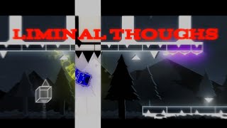 Liminal Thoughs by: Choplox (me) // Geometry Dash
