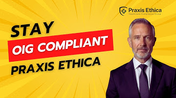 HHS-OIG Compliance Made Simple | Protect Your Practice with Praxis Ethica