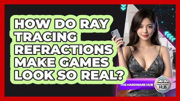 How Do Ray Tracing Refractions Make Games Look So Real? - The Hardware Hub
