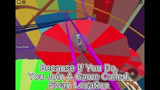 Never Play Swan Location (here’s why…)