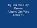 Dj Ben aka Billy Brown - Get Wild - Track 10