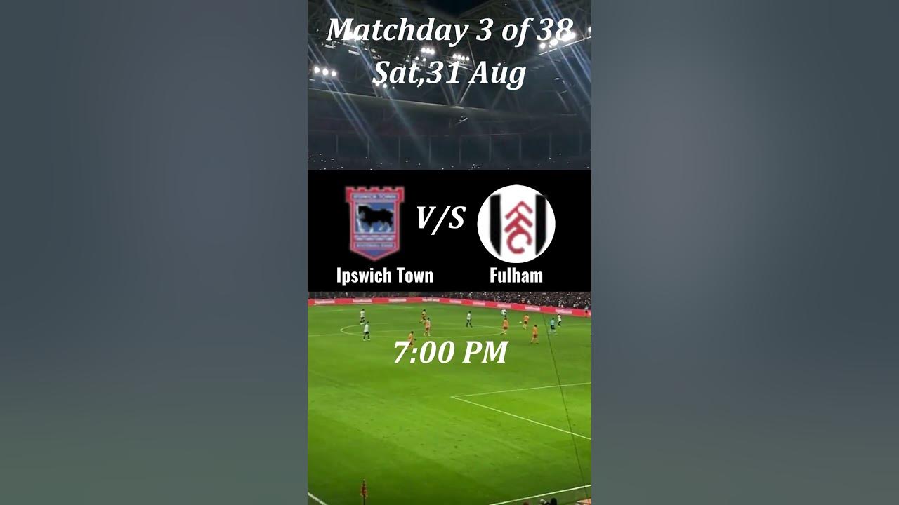 Ipswich Town vs Fulham | Premier League 2024/25 schedule | Premier
