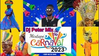 Mixtape Carnaval 2023 By Dj Peter Mix(Full Vibe)🔥🔥Info  509 48 53 31 45