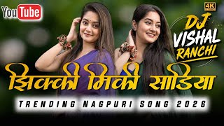 Jhiki Miki Sadiya (DJ Remix) 🎧 | New Trending Nagpuri Song 2026 | Full Bass Mix | DJ Vishal Ranchi 