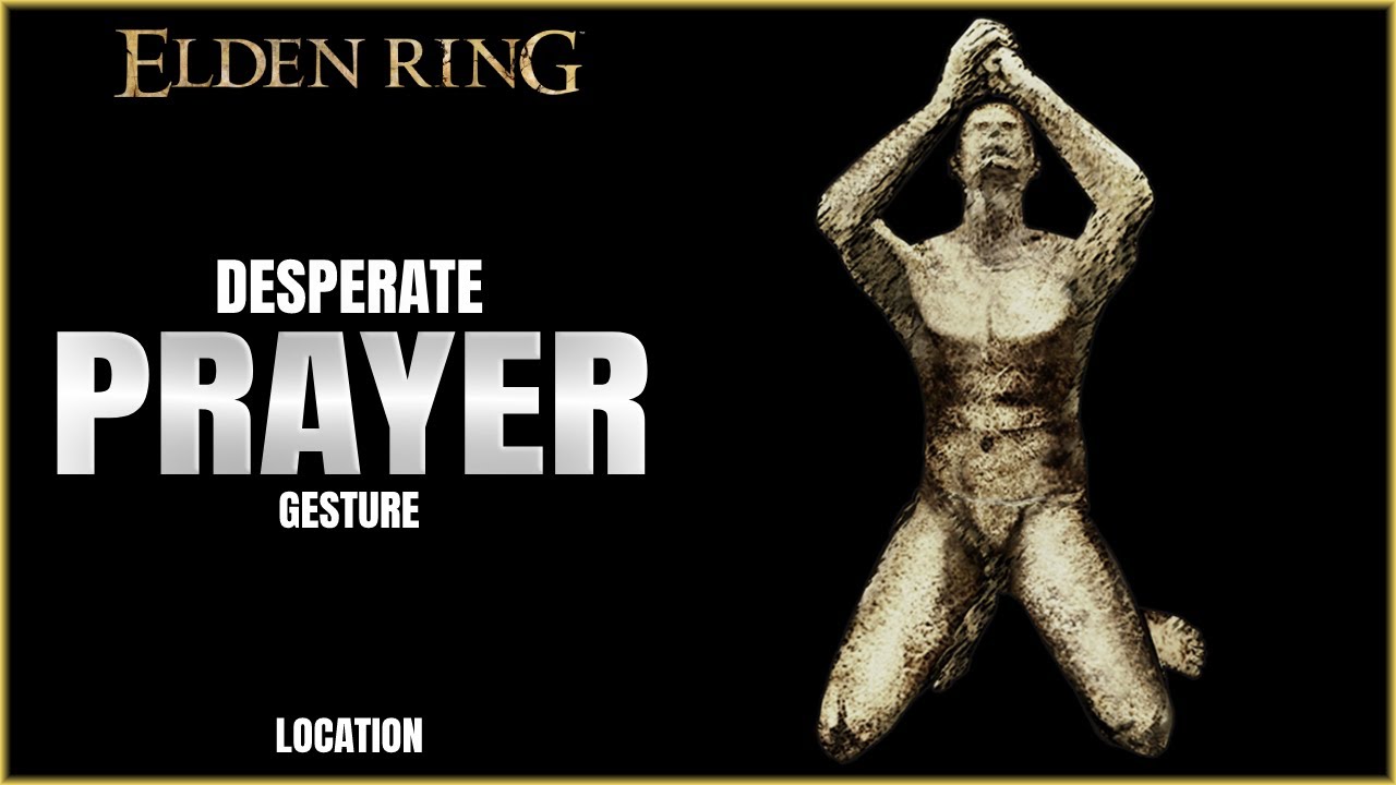 Elden Ring Desperate Prayer Gesture Guide Gowry's Shack YouTube