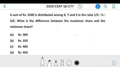 Civil Services 2020_Qn C77, A sum of Rs. 2500 is distributed among X, Y and Z in the ratio 1/2 : ¾..