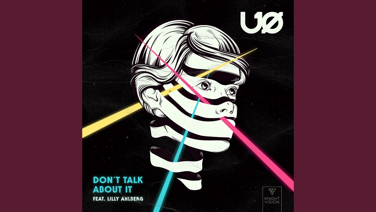 Don't Talk About It (feat. Lilly Ahlberg) YouTube Music