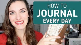 How to Daily Journal | 12 Tips to Journal Every Day