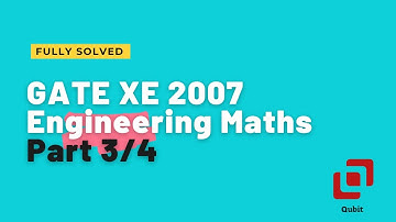 GATE XE 2007 Engineering Mathematics | Complete Solution | Part 3