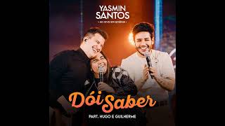 Yasmin Santos Part. Hugo e Guilherme - Dói Saber