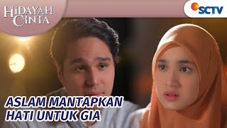 Aslam Minta Gia Dampingi Hidup Selamanya | Hidayah Cinta Episode 29