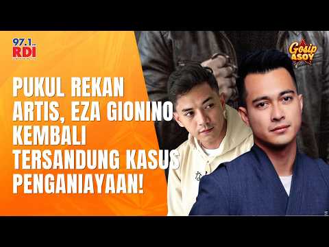 Pukul Rekan Artis, Eza Gionino Kembali Tersandung Kasus Penganiayaan!