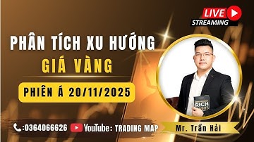 LIVESTREAM GIAO DỊCH VÀNG (XAUUSD Phiên Á 20/11/2025) – Dự Đoán Xu Hướng mới nhất l TRADING MAP