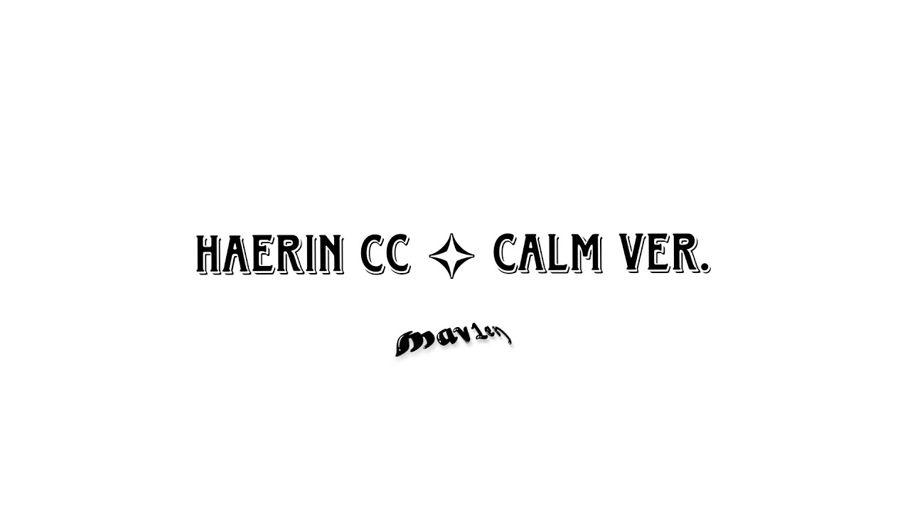 haerin-cc-calm-longer-ver-youtube