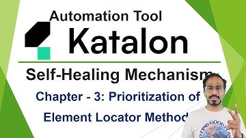 Katalon Automation Lesson - 32 |Chapter - 3 Self Healing | Prioritization of Element Locator Methods
